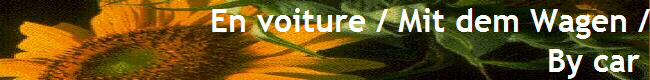  En voiture / Mit dem Wagen /
By car 