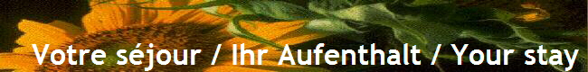  Votre s�jour / Ihr Aufenthalt / Your stay 