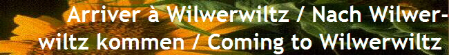  Arriver � Wilwerwiltz / Nach Wilwer-
wiltz kommen / Coming to Wilwerwiltz 